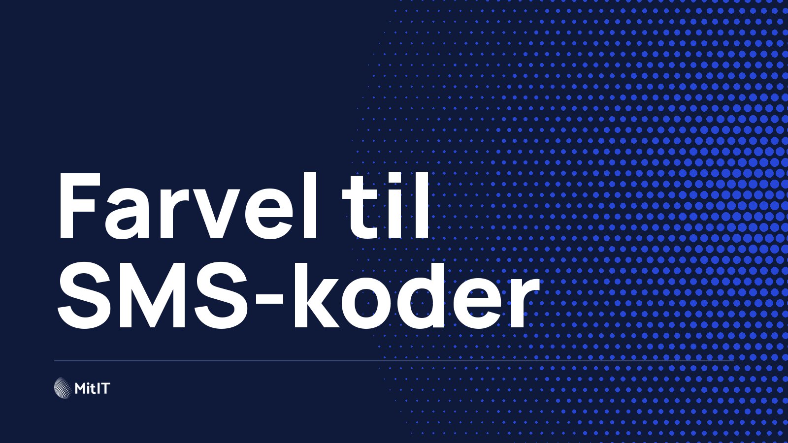 Farvel til SMS-koder